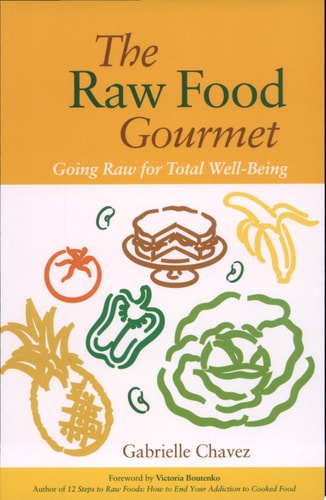 The Raw Food Gourmet: Going Raw for Total Well-Being