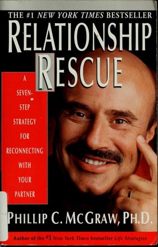 Relationship Rescue: a 7 Step Strategy for Reconnecting With Your Partner