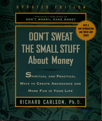 Don't Sweat the Small Stuff About Money: Simple Ways to Create Abundance and Have Fun (Don't Sweat the Small Stuff (Hyperion))