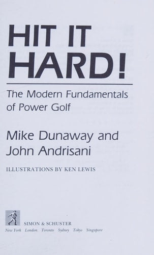 Hit It Hard! the Modern Fundamentals of Power Golf