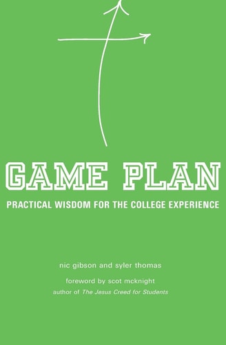 Game Plan: Practical Wisdom for the College Experience