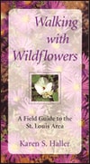 Walking With Wildflowers: A Field Guide to the St. Louis Area
