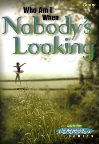 Who Am I When Nobody's Looking? (Christian Character Development Series)
