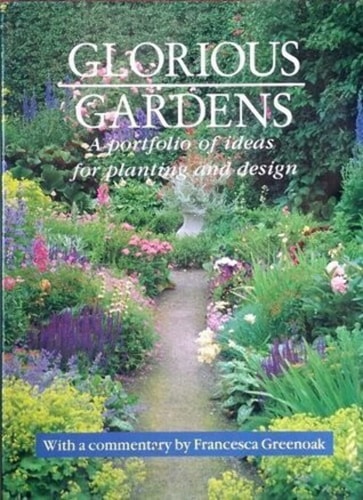 Glorious Gardens: A Portfolio of Ideas for Planting and Design