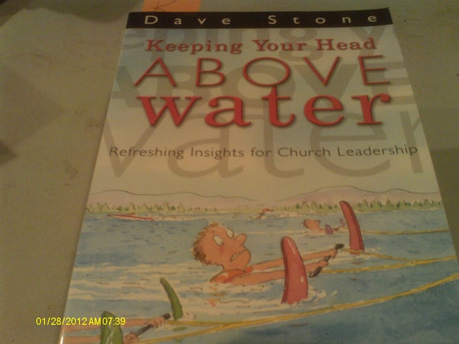 Keeping Your Head Above Water: Refreshing Insights for Church Leadership