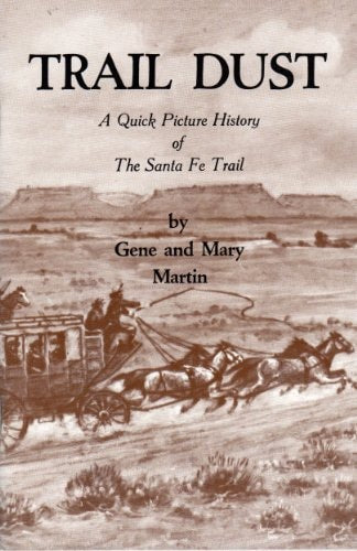 Trail Dust: A Quick Picture History of the Santa Fe Trail