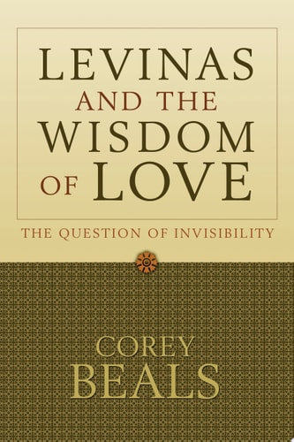 Levinas and the Wisdom of Love: The Question of Invisibility