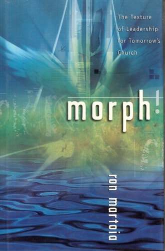 Morph! The Texture of Leadership for Tomorrow's Church