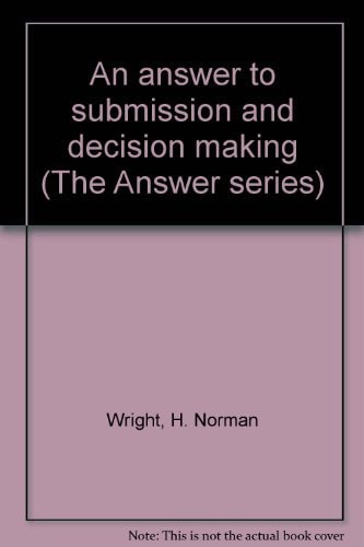 An answer to submission and decision making (The Answer series)