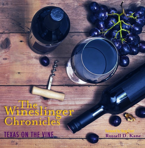The Wineslinger Chronicles: Texas on the Vine (Grover E. Murray Studies in the American Southwest)