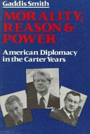 Morality, Reason and Power: American Diplomacy in the Carter Years