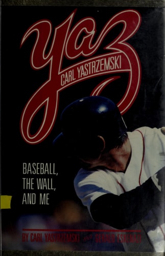 Yaz: Baseball, the Wall, and Me