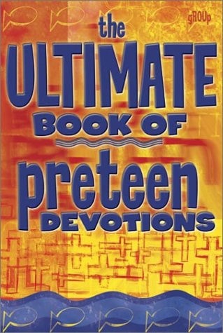 The Ultimate Book of Preteen Devotions