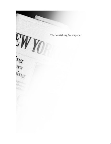The Vanishing Newspaper: Saving Journalism in the Information Age (Volume 1)