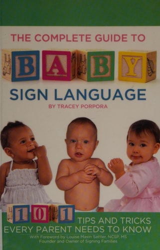 The Complete Guide to Baby Sign Language 101 Tips and Tricks Every Parent Needs to Know
