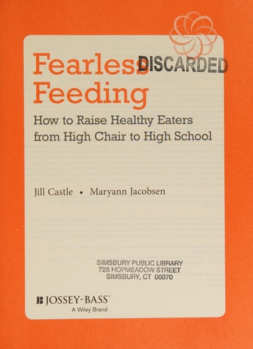 Fearless Feeding: How to Raise Healthy Eaters from High Chair to High School