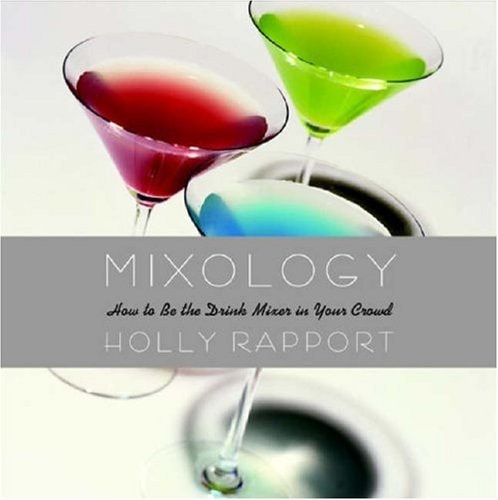 Mixology: How to Be the Drink Mixer in Your Crowd