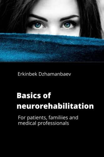 Basics of neurorehabilitation: For patients, families, and medical professionals