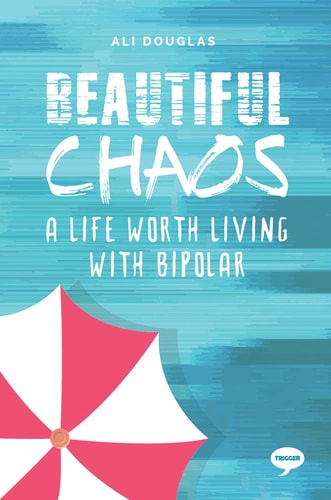Beautiful Chaos: A Life Worth Living with Bipolar (Inspirational Series)
