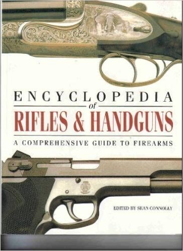 Encyclopedia of Rifles & Handguns