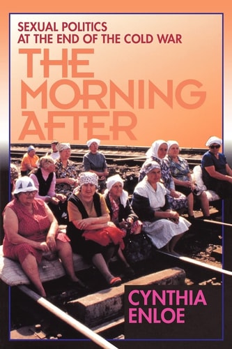 The Morning After: Sexual Politics at the End of the Cold War