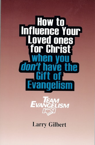 Team Evangelism: How to influence your loved ones for christ
