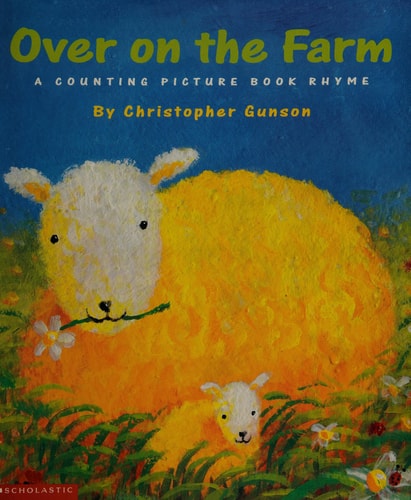 Over on the Farm A Counting Picture Book Rhyme (A counting picture book rhyme)