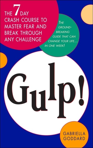 Gulp!: The Seven-Day Crash Course to Master Fear and Break Through Any Challenge