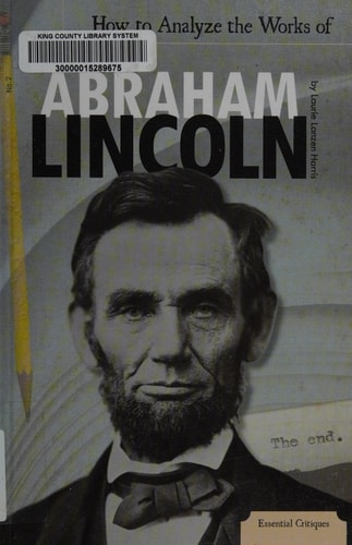 How to Analyze the Works of Abraham Lincoln (Essential Critiques, 4)