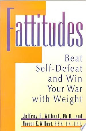 Fattitudes : Beat Self-Defeat and Win Your War with Weight