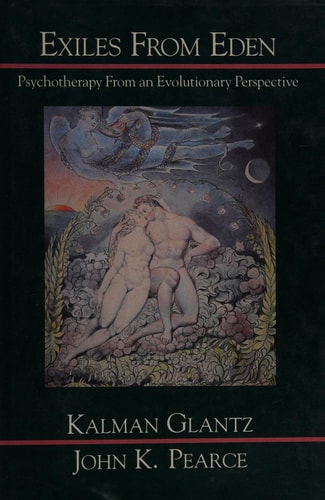 Exiles from Eden: Psychotherapy from an Evolutionary Perspective