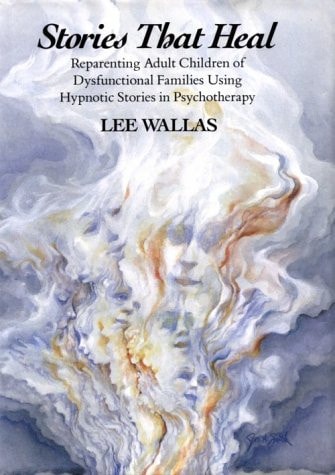 Stories That Heal: Reparenting Adult Children of Dysfunctional