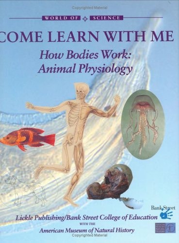 How Bodies Work: Animal Physiology (World of Science: Come Learn with Me)