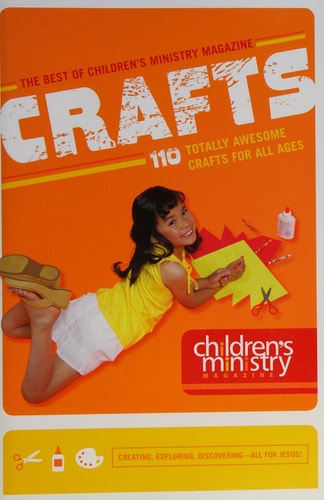 The Best of Children's Ministry Magazine: 110 Totally Awesome Crafts for All Ages