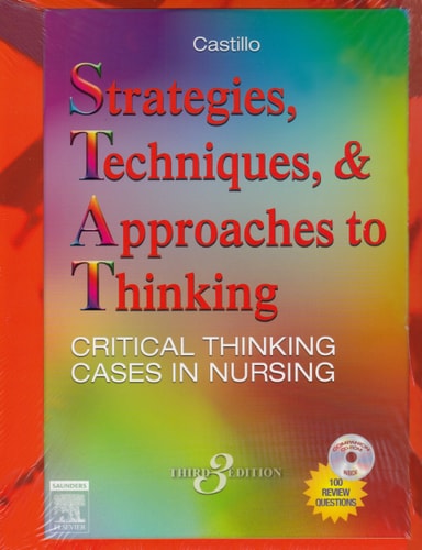 Strategies, Techniques, and Approaches to Thinking: Critical Thinking Cases in Nursing