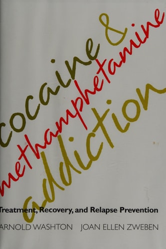 Cocaine and Methamphetamine Addiction: Treatment, Recovery, and Relapse Prevention