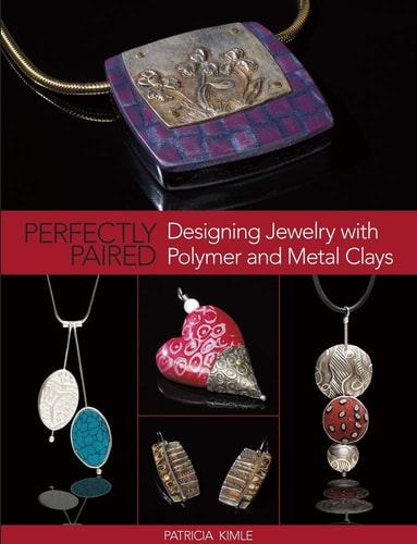 Perfectly Paired Designing Jewelry with Polymer and Metal Clays