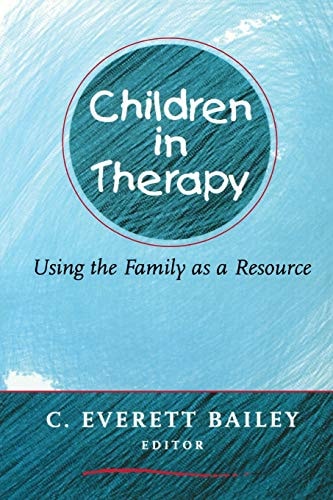 Children in Therapy: Using the Family as a Resource