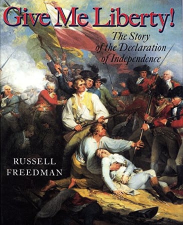 Give Me Liberty! The Story of the Declaration of Independence