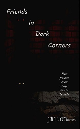Friends in Dark Corners