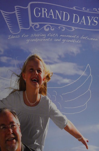 Grand Days: Ideas for Sharing Faith Moments Between Grandparents and Grandkids