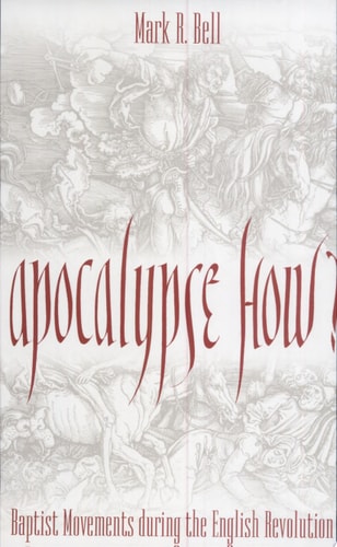 Apocalypse How: Baptist Movements During the English Revolution