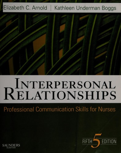 Interpersonal Relationships: Professional Communication Skills for Nurses (Interpersonal Relationships)(5thedition)