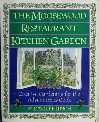 The Moosewood Restaurant Kitchen Garden: Creative Gardening For The Adventurous Cook (A Fireside Book)