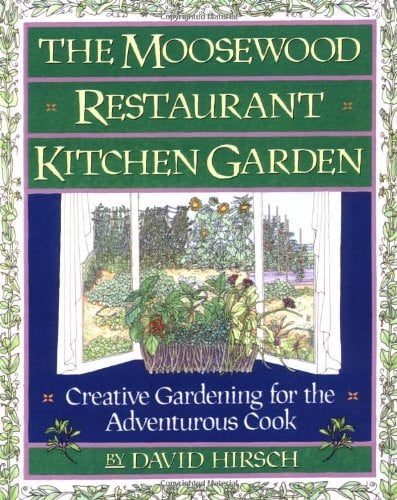 The Moosewood Restaurant Kitchen Garden: Creative Gardening For The Adventurous Cook (A Fireside Book)