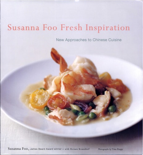 Susanna Foo Fresh Inspiration: New Approaches to Chinese Cuisine