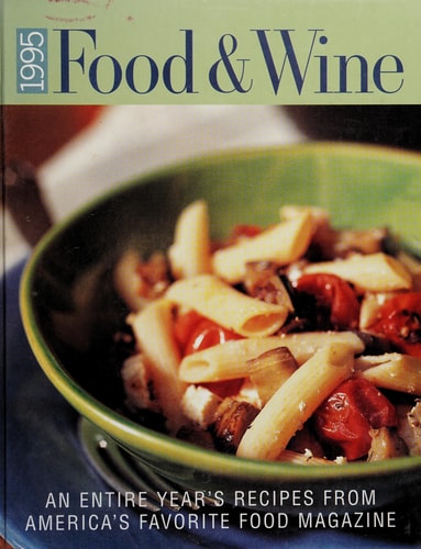 Food & Wine 1995: An Entire Year's Recipes From America's Favorite Food Magazine