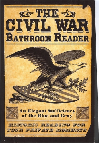 The Civil War Bathroom Reader: Historic Reading for Your Private Moments