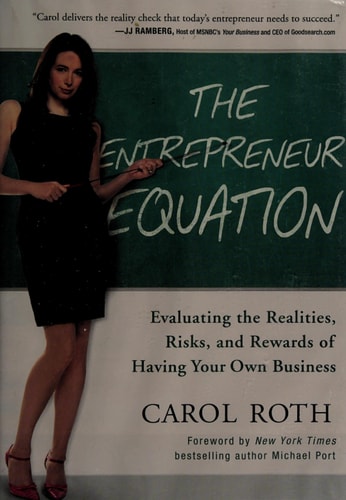 The Entrepreneur Equation: Evaluating the Realities, Risks, and Rewards of Having Your Own Business