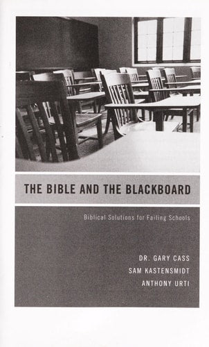 The Bible and The Blackboard: Biblical Solutions for Failing Schools